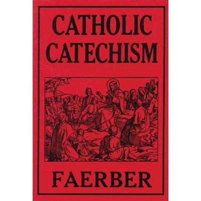 Catholic Catechism - by  W Faerber (Paperback)