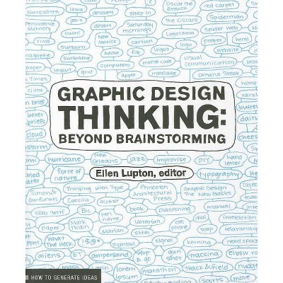 Graphic Design Thinking - (Design Briefs) by  Ellen Lupton & Jennifer Cole Phillips (Paperback)