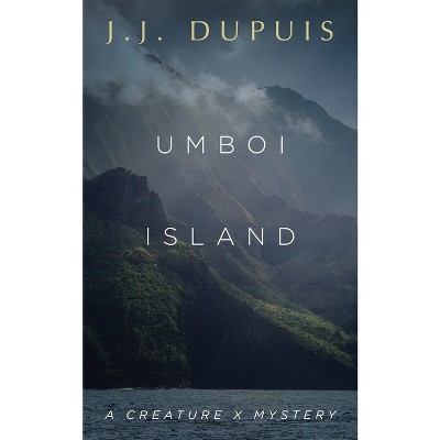 Umboi Island - (A Creature X Mystery) by  J J Dupuis (Paperback)