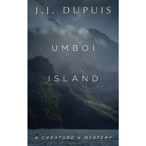 Umboi Island - (A Creature X Mystery) by  J J Dupuis (Paperback) - 1 of 1