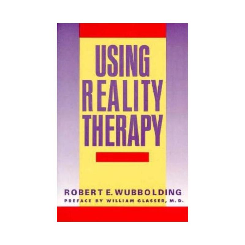 Using Reality Therapy - by  Robert E Wubbolding (Paperback), 1 of 2