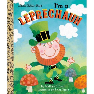 I'm a Leprechaun - (Little Golden Book) by  Mallory Loehr (Hardcover)