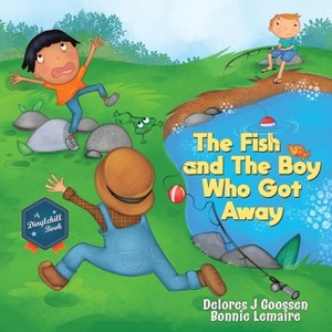 The Fish and The Boy Who Got Away - by  Delores J Goossen (Paperback) - 1 of 1