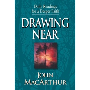 Drawing Near - (Daily Readings for a Deeper Faith) by  John MacArthur (Paperback) - 1 of 1