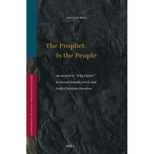 The Prophet Is the People: An Answer to Why Elijah? in Second Temple Jewish and Early Christian Literature - (Vetus Testamentum, Supplements) - 1 of 1