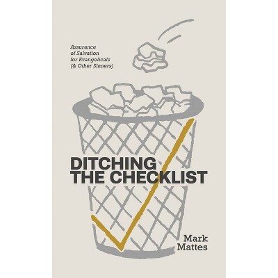 Ditching the Checklist - by  Mark C Mattes (Paperback)