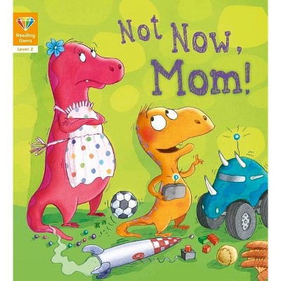  Not Now, Mom! (Level 2) - (Reading Gems) (Paperback) 