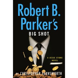Robert B. Parker's Big Shot - (Jesse Stone Novel) by  Christopher Farnsworth (Hardcover) - 1 of 1
