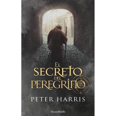 El Secreto del Peregrino (the Pilgrim's Secret - Spanish Edition) - by  Peter Harris (Paperback)