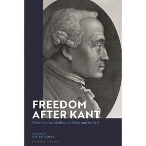Freedom After Kant - by  Joe Saunders (Paperback) - 1 of 1
