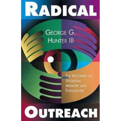 Radical Outreach - by  George G Hunter (Paperback)