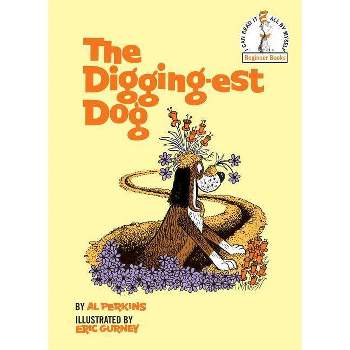 The Digging-Est Dog - (Beginner Books(r)) by  Al Perkins (Hardcover)
