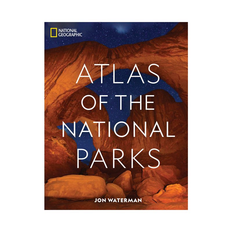 National Geographic Atlas of the National Parks - by  Jon Waterman (Hardcover), 1 of 2