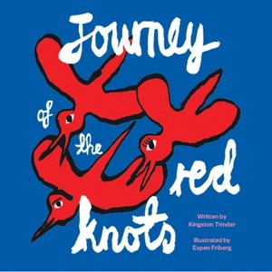 Journey of the Red Knots - by  Espen Friberg & Kingston Trinder (Board Book) - 1 of 1