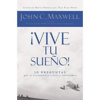 ¡Vive Tu Sueño! - by  John C Maxwell (Paperback)