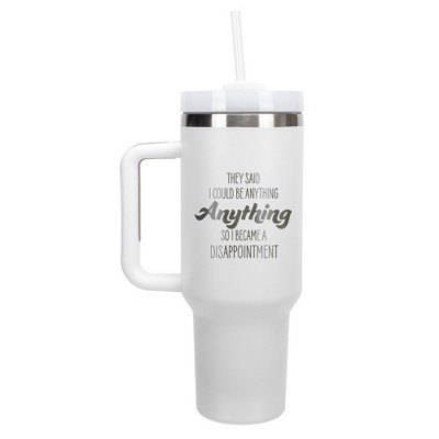 100 North Be Anything, So I Became A Disappointment Wrap-Around 40 Oz. Stainless Steel Water Bottle Coffee Mug, Spill & Leak Resistant, Travel Tumbler