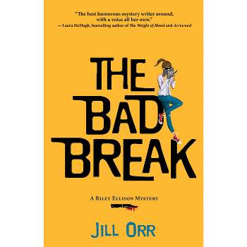 The Bad Break - (Riley Ellison Mysteries) by  Jill Orr (Paperback)