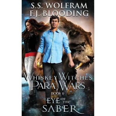 Eye Of the Saber - by  S S Wolfram & F J Blooding (Paperback)