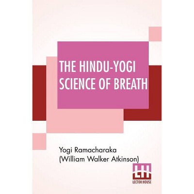 The Hindu-Yogi Science Of Breath - (Paperback)