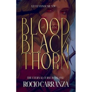 Blood of the Blackthorn - (The Eternal Curse) by  Rocio Carranza (Paperback) - 1 of 1
