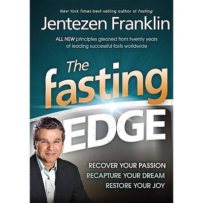 The Fasting Edge - by  Jentezen Franklin (Hardcover)