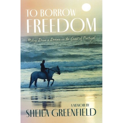 To Borrow Freedom - by  Sheila Greenfield (Paperback)