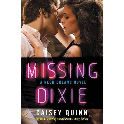 Missing Dixie - (Neon Dreams) by  Caisey Quinn (Paperback)