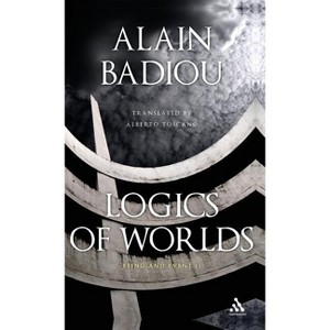 Logics of Worlds - by  Alain Badiou (Hardcover) - 1 of 1