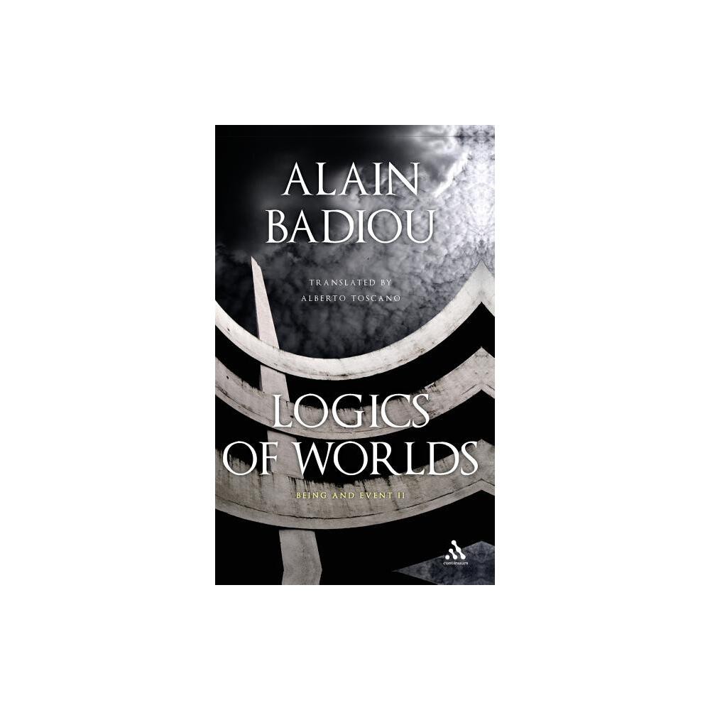 Logics of Worlds - by Alain Badiou (Hardcover)