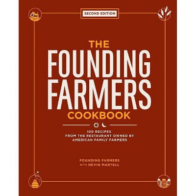  The Founding Farmers Cookbook, Second Edition - by  Founding Farmers & Nevin Martell (Hardcover) 