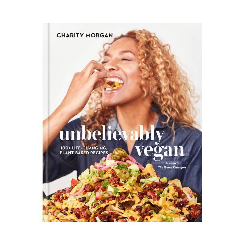 Unbelievably Vegan - by  Charity Morgan (Hardcover), 1 of 4