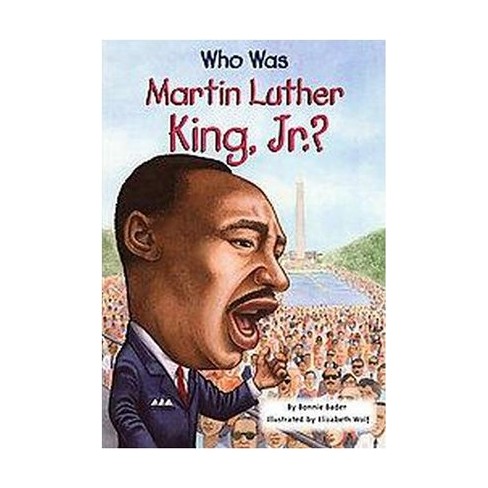 Who Was Martin Luther King, Jr.? (Paperback) (Bonnie Bader) : Target