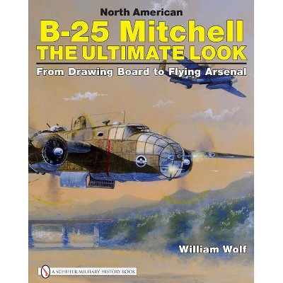 North American B-25 Mitchell - by  William Wolf (Hardcover)