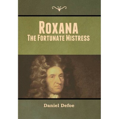 Roxana - by  Daniel Defoe (Hardcover)