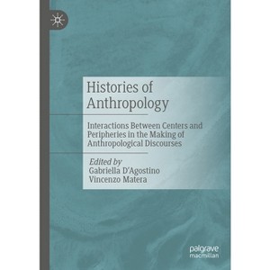 Histories of Anthropology - 2nd Edition by  Gabriella D'Agostino & Vincenzo Matera (Hardcover) - 1 of 1