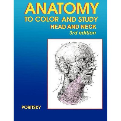 Anatomy to Color and Study Head and Neck 3rd Edition - by  Ray Poritsky (Paperback)