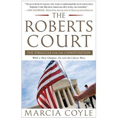 The Roberts Court - by  Marcia Coyle (Paperback)