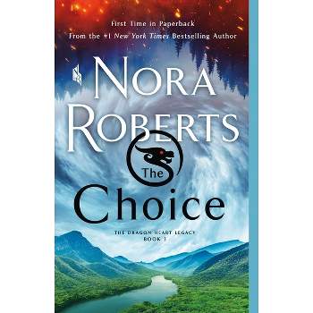 The Choice - (The Dragon Heart Legacy) by Nora Roberts