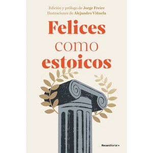Felices Como Estoicos (Edición Ilustrada) / Happy as Stoics (Illustrated Edition) - by  Varios Autores (Hardcover) - 1 of 1