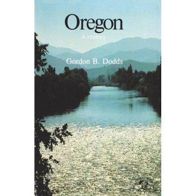 Oregon - by  Gordon B Dodds (Paperback)