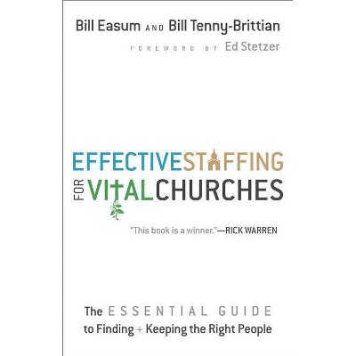 Effective Staffing for Vital Churches - by  Bill Easum & Bill Tenny-Brittian (Paperback)