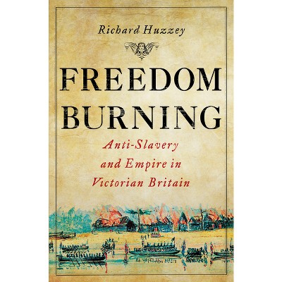Freedom Burning - by  Richard Huzzey (Hardcover)