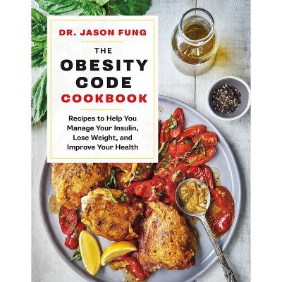 The Obesity Code Cookbook - (The Wellness Code) by  Jason Fung (Hardcover)