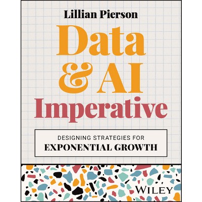 Data & AI Imperative - by  Lillian Pierson (Paperback)