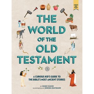 The World of the Old Testament - (Curious Kids' Guides) by  Marc Olson (Hardcover) - 1 of 1