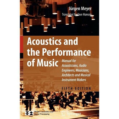 Acoustics and the Performance of Music - (Modern Acoustics and Signal Processing) 5th Edition by  Jürgen Meyer (Paperback)