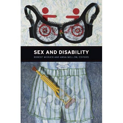 Sex and Disability - by  Robert McRuer (Paperback)