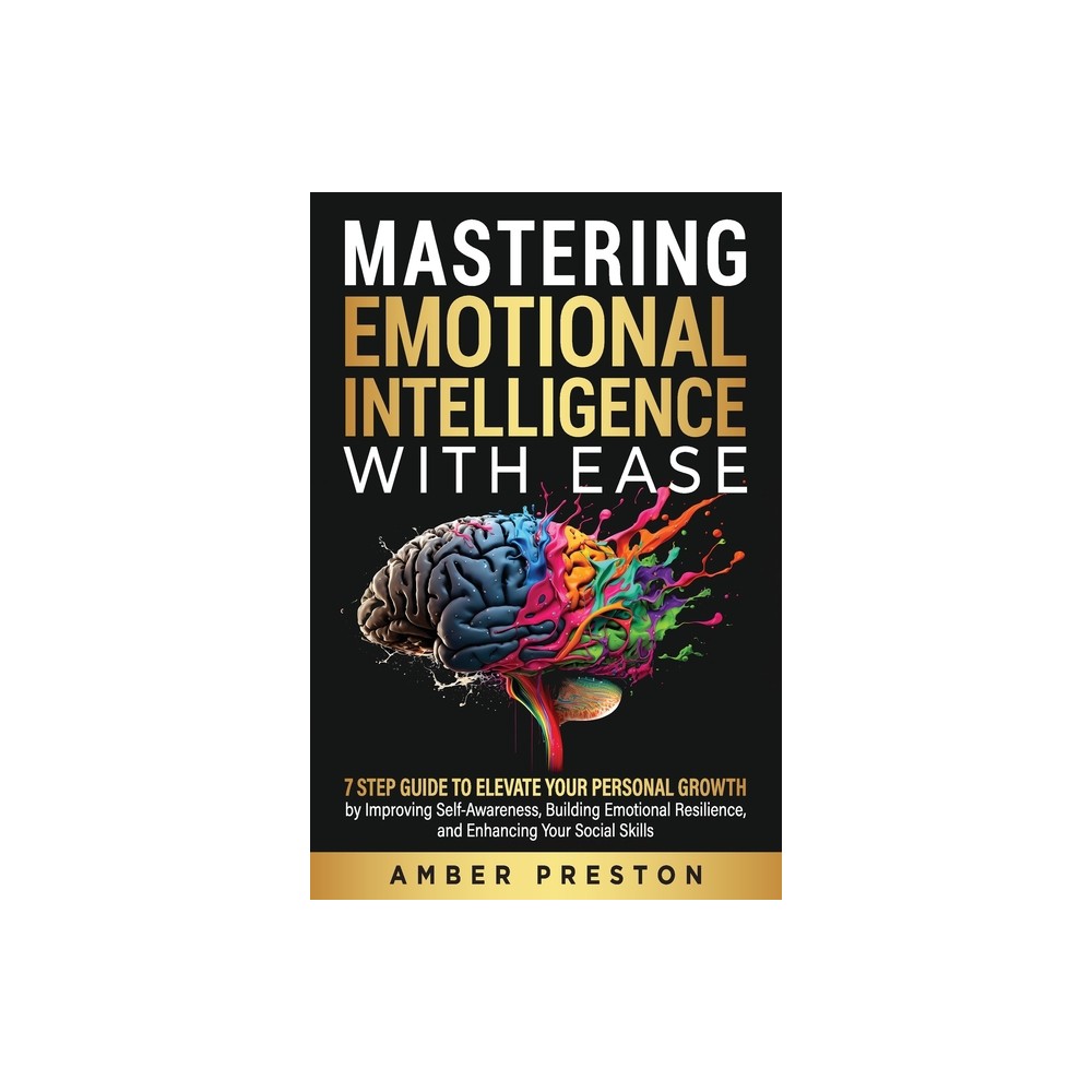 Mastering Emotional Intelligence with Ease - by Amber Preston (Paperback)