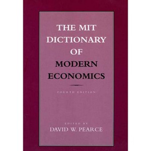 The Mit Dictionary of Modern Economics, Fourth Edition - 4th Edition by  David W Pearce (Paperback) - 1 of 1