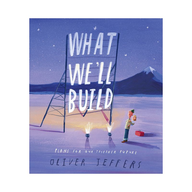 What We&#39;ll Build - by Oliver Jeffers (Hardcover), 1 of 2